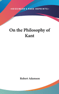 On the Philosophy of Kant