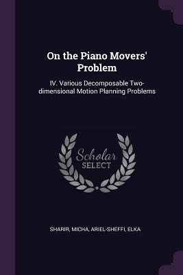 On the Piano Movers' Problem: IV. Various Decomposable Two-dimensional Motion Planning Problems - Sharir, Micha, and Ariel-Sheffi, Elka