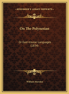 On the Polynesian: Or East-Insular Languages (1834)