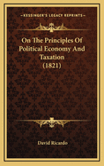 On The Principles Of Political Economy And Taxation (1821)