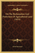 On the Reclamation and Protection of Agricultural Land (1874)