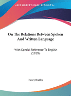 On The Relations Between Spoken And Written Language: With Special Reference To English (1919)