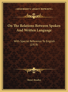 On The Relations Between Spoken And Written Language: With Special Reference To English (1919)