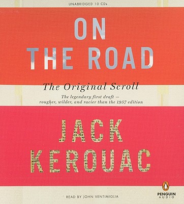 On the Road: The Original Scroll - Kerouac, Jack, and Ventimiglia, John (Read by)