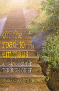 On the Road to Emmaus: A Travel Guide Through Grief