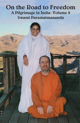 On The Road To Freedom: A Pilgrimage In India Volume 2 - Puri, Swami Paramatmananda, and Amma, and Devi, Sri Mata Amritanandamayi