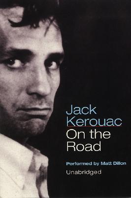 On the Road - Kerouac, Jack, and Dillon, Matt (Read by)