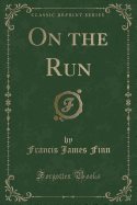 On the Run (Classic Reprint)
