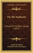 On the Seaboard: A Novel of the Baltic Islands (1913)