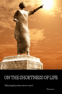 On the Shortness of Life: New Revised 2018 Translation