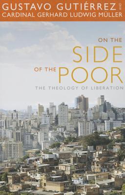 On the Side of the Poor: The Theology of Liberation - Gutierrez, Gustavo
