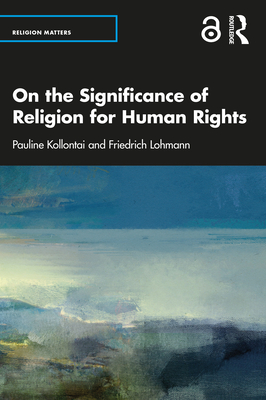 On the Significance of Religion for Human Rights - Kollontai, Pauline, and Lohmann, Friedrich