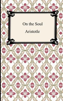 On the Soul - Aristotle, and Smith, J a (Translated by)