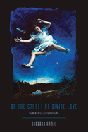 On the Street of Divine Love: New and Selected Poems