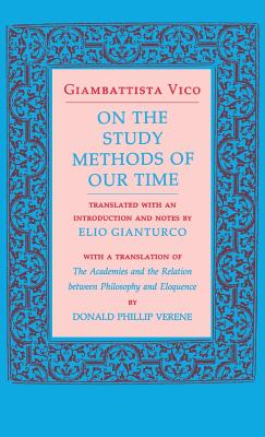 On the Study Methods of Our Time - Vico, Giambattista, and Gianturco, Elio (Translated by), and Verene, Donald Phillip (Translated by)