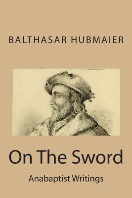 On The Sword - Hubmaier, Balthasar