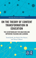 On the Theory of Content Transformation in Education: The 3A Methodology for Analysing and Improving Teaching and Learning