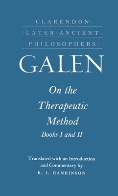 On the Therapeutic Method, Books I and II - Galen, and Hankinson, R. J. (Translated by)