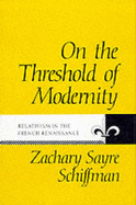 On the Threshold of Modernity: Relativism in the French Renaissance
