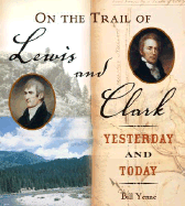 On the Trail of Lewis & Clark: Yesterday and Today