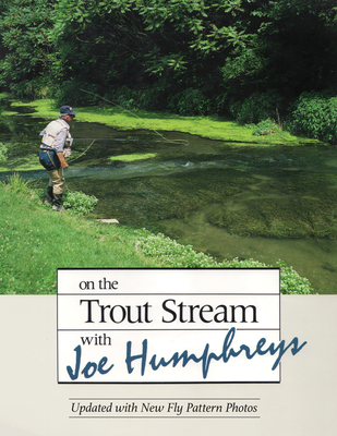 On the Trout Stream with Joe Humphreys - Humphreys, Joe