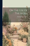 On The Use Of The Moxa: As A Therapeutical Agent