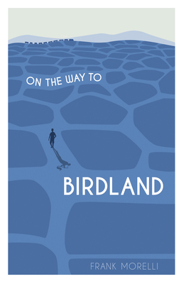 On the Way to Birdland - Morelli, Frank