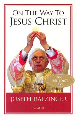 On the Way to Jesus Christ - Ratzinger, Joseph, Cardinal, and Miller, Michael J (Translated by)