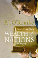 On the Wealth of Nations - O'Rourke, P. J.