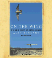 On the Wing: To the Edge of the Earth with the Peregrine Falcon - Tennant, Alan (Read by), and Alan, Tennant (Read by), and Alan Tennant (Read by)
