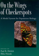 On the Wings of Checkerspots: A Model System for Population Biology