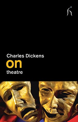 On Theatre - Dickens, Charles, and Eyre, Richard (Foreword by), and Orford, Peter (Editor)