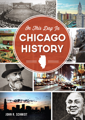On This Day in Chicago History - Schmidt, John R