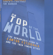 On Top of the World: The Remarkable Story of How Cantor Fitzgerald Recovered from the Twin Towers Attack
