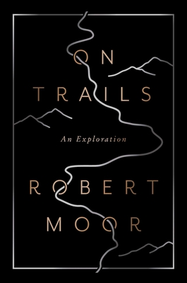 On Trails: An Exploration - Moor, Robert