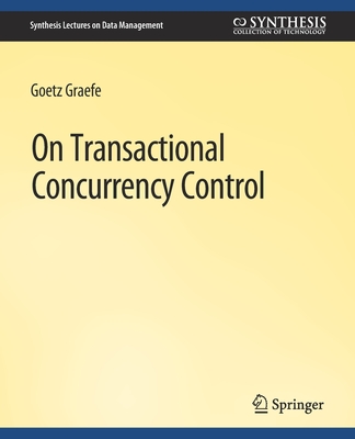 On Transactional Concurrency Control - Graefe, Goetz