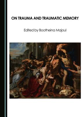 On Trauma and Traumatic Memory - Majoul, Bootheina (Editor)