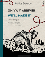 ON VA Y ARRIVER - WE'LL MAKE IT (franais - anglais): Un album illustr en deux langues