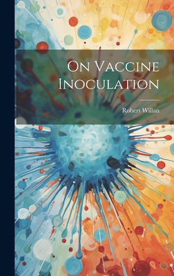 On Vaccine Inoculation - Willan, Robert