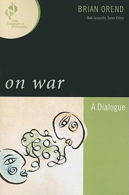 On War: A Dialogue - Orend, Brian