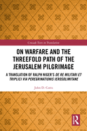 On Warfare and the Threefold Path of the Jerusalem Pilgrimage: A Translation of Ralph Niger's De re militari et triplici via peregrinationis Ierosolimitane