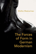 On Weight and the Will: The Forces of Form in German Literature and Aesthetics, 1890-1930