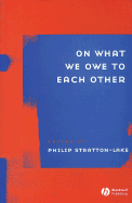 On What We Owe to Each Other - Stratton-Lake, Philip (Editor)