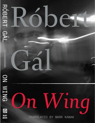 On Wing - Gal, Robert, and Kanak, Mark (Translated by)