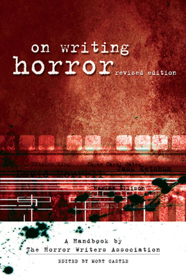 On Writing Horror: A Handbook by the Horror Writers Association - Castle, Mort (Editor)