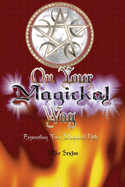 On Your Magickal Way: Expanding Your Magickal Path