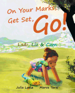 On Your Marks, Get Set, Go!: Ladi, Liz & CAM