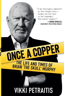 Once a Copper: The Life and Times of Brian 'The Skull' Murphy - Petraitis, Vikki