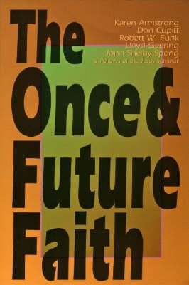 Once & Future Faith - Funk, Robert W, and Armstrong, Karen, and Spong, John Shelby