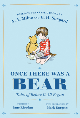 Once There Was a Bear: Tales of Before It All Began - Riordan, Jane, and Milne, A A